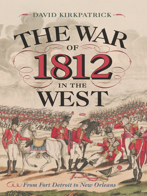 Title details for The War of 1812 in the West by David Kirkpatrick - Available